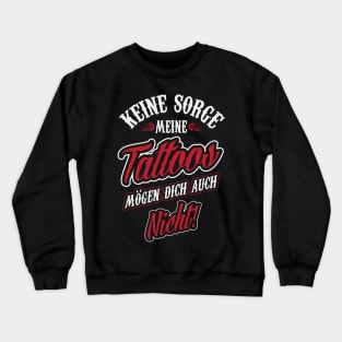 Meine tattoos mögen dich auch nicht Crewneck Sweatshirt